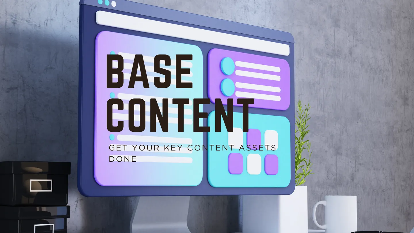 Base content: getting your key content assets done